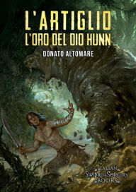Title: L'Artiglio. L'oro del dio Hunn, Author: Donato Altomare
