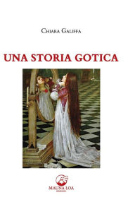 Title: Una storia gotica, Author: Chiara Galiffa