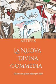 Title: La Nuova Divina Commedia: Ridisegnata da Artifex, Author: Artifex Artifex