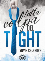 Title: Tutta colpa del tight, Author: Silvia Calandra