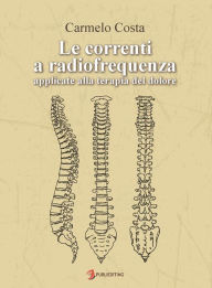 Title: Le correnti a radiofrequenza applicate alla terapia del dolore, Author: Carmelo Costa