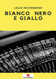 Title: Bianco nero e giallo, Author: Lello Vecchiarino