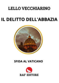 Title: Il delitto dell'Abbazia. Sfida al Vaticano, Author: Lello Vecchiarino