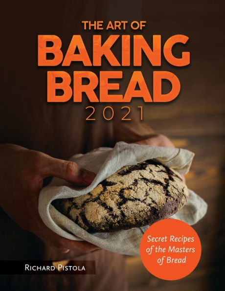 Barnes and Noble THE ART OF BAKING BREAD 2021: Secret Recipes of the  Masters of Bread | The Summit