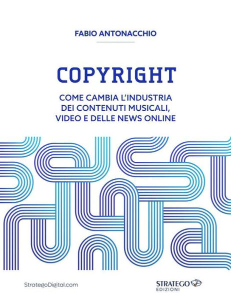 Copyright: Come cambia l'industria dei contenuti musicali, video e delle news online