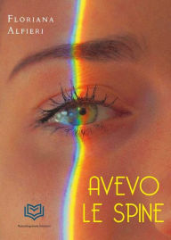 Title: Avevo le spine, Author: Floriana Alfieri