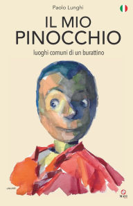 Title: Il Mio Pinocchio: luoghi comuni di un burattino, Author: Andrea Abodi