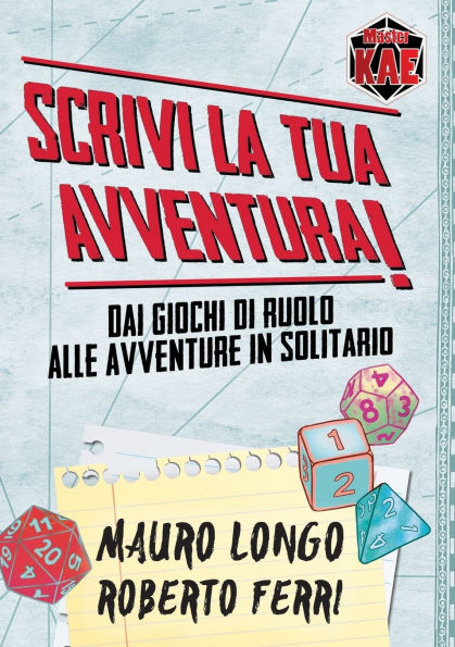 Scrivi la tua Avventura!: Dai giochi di ruolo alle avventure in solitario