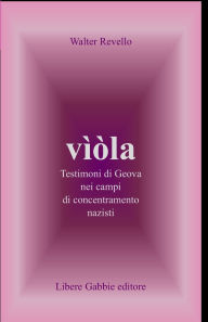 Title: Vï¿½ï¿½la: Testimoni di Geova nei campi di concentramento nazisti, Author: Walter Revello