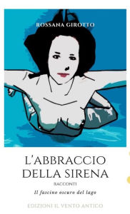 Title: L'abbraccio della sirena, Author: Rossana Girotto