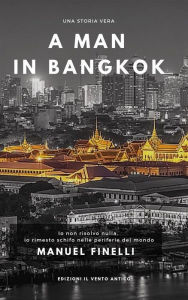 Title: A Man in Bangkok, Author: Manuel Finelli