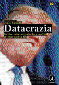 Title: Datacrazia: Politica, cultura algoritmica e conflitti al tempo dei big data, Author: daniele gambetta
