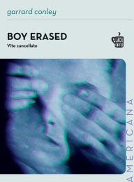 Title: Boy Erased: Vite cancellate, Author: Conley Garrard