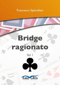Title: Bridge ragionato: Vol. 1, Author: Francesco Splendiani