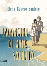 Title: Immagina di aver sognato, Author: Elena Genero Santoro