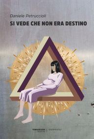 Title: Si vede che non era destino, Author: Daniele Petruccioli