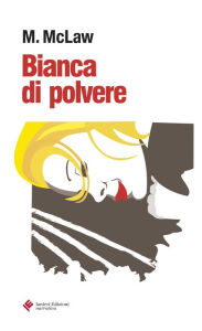 Title: Bianca di polvere, Author: M. McLaw