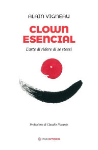 Title: Clown Esencial: L'arte di ridere di se stessi, Author: Alain Vigneau