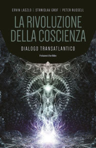 Title: La rivoluzione della coscienza: Dialogo transatlantico, Author: Stanislav Grof