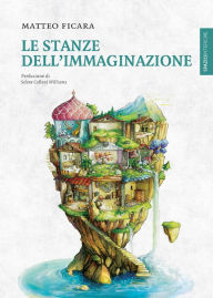Title: Le stanze dell'immaginazione, Author: Matteo Ficara