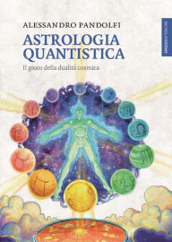 Title: Astrologia quantistica: Il gioco della dualità cosmica, Author: Alessandro Pandolfi