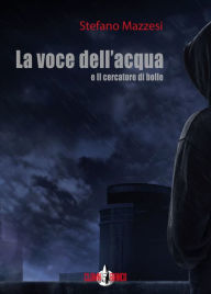 Title: La voce dell'acqua & Il cercatore di bolle, Author: Stefano Mazzesi