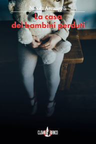 Title: La casa dei bambini perduti, Author: Nicola Arcangeli