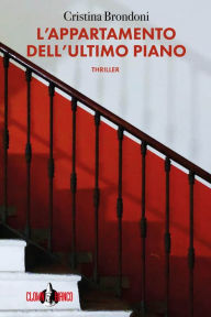 Title: L'appartamento dell'ultimo piano, Author: Cristina Brondoni