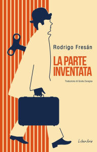 Title: La parte inventata, Author: Rodrigo Fresán