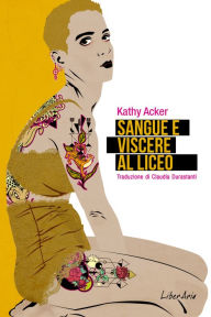 Title: Sangue e viscere al liceo, Author: Kathy Acker