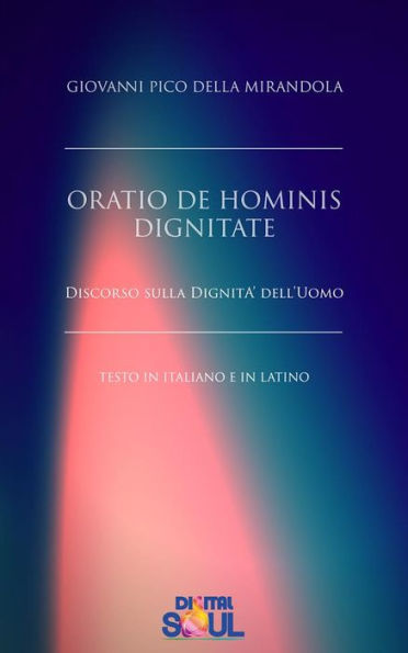 Oratio De Hominis Dignitate: Discorso sulla dignità dell'uomo