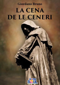 Title: La Cena de le Ceneri, Author: Giordano Bruno