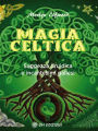 Magia celtica: Saggezza druidica e incantesimi gallesi