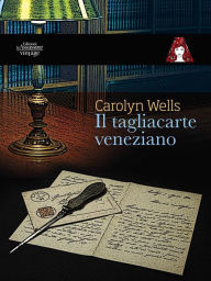 Title: Il tagliacarte veneziano, Author: Carolyn Wells