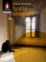 Title: Scelte sbagliate, Author: Susana Hernández