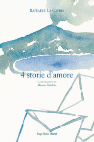 Title: Quattro storie d'amore, Author: Raffaele La Capria