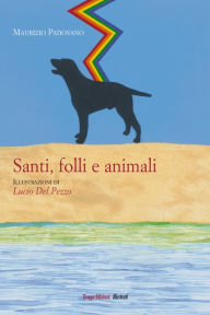 Title: Santi, folli e animali, Author: Padovano Maurizio