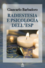 Title: Radiestesia e Psicologia dell'ESP, Author: Giancarlo Barbadoro