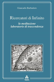 Title: Ricercatori di infinito: La meditazione laboratorio di trascendenza, Author: Giancarlo Barbadoro