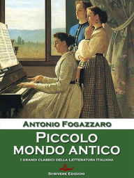 Title: Piccolo mondo antico, Author: Antonio Fogazzaro