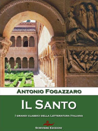 Title: Il Santo, Author: Antonio Fogazzaro