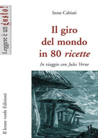 Title: Il Giro Del Mondo in 80 Ricette, Author: Irene Cabiati