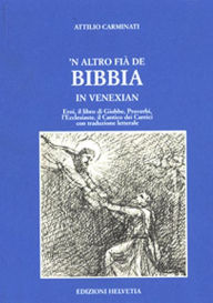 Title: 'N altro fià de Bibbia in venexian: Eroi, il libro di Giobbe, Proverbi, l'Ecclesiaste, il Cantico dei Cantici, Author: Attilio Carminati