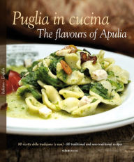 Title: Puglia in Cucina: The Flavours of Apulia, Author: William Dello Russo