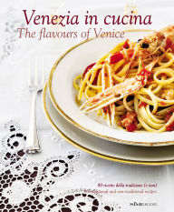 Title: Venezia in Cucina/The Flavours of Venice, Author: Cinzia Armanini