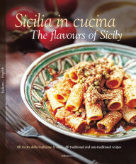 Title: Sicilia in Cucina/The Flavours of Sicily, Author: William Dello Russo