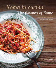 Title: Roma in Cucina: The Flavours of Rome, Author: Carla Magrelli