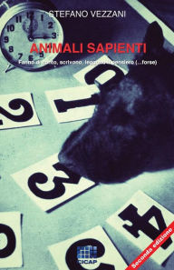 Title: Animali Sapienti: Fanno di conto, scrivono, leggono il pensiero (forse), Author: Stefano Vezzani