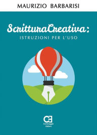 Title: Scrittura Creativa. Istruzioni per l'uso, Author: Maurizio Barbarisi