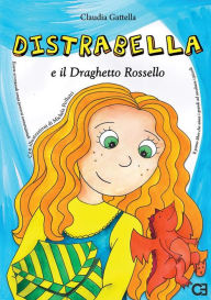 Title: Distrabella e il Draghetto Rossello, Author: Claudia Gattella